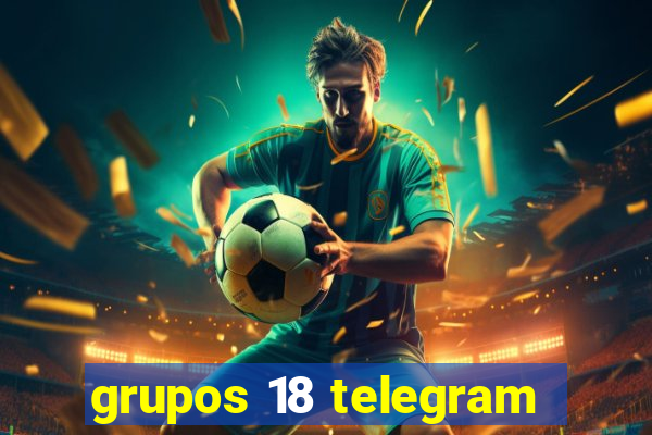 grupos 18 telegram